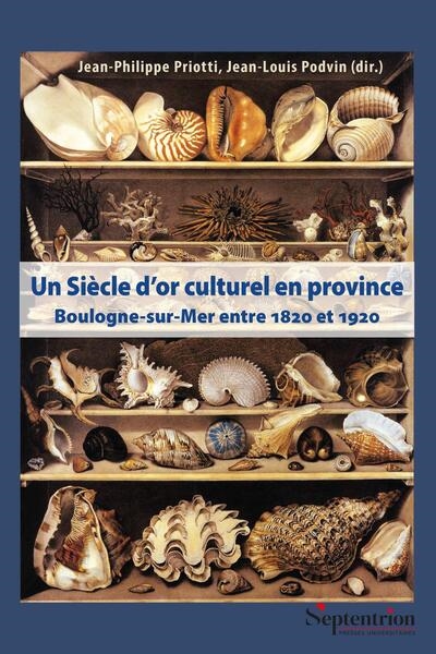 Un siècle d'or culturel en province : Boulogne-sur-Mer entre 1820 et 1920