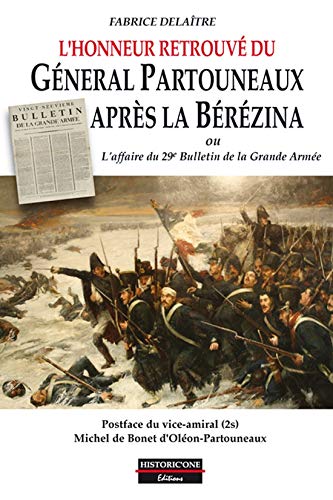 L'honneur retrouvé du général Partouneaux après la Bérézina ou L'affaire du 29e bulletin de la Grande Armée