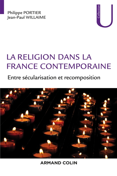 La religion dans la France contemporaine : entre sécularisation et recomposition - Philippe Portier