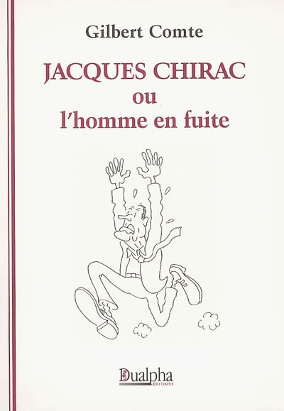 Jacques Chirac ou L'homme en fuite