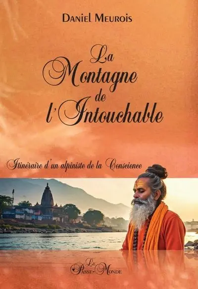 La Montagne de l'Intouchable : Itinéraire d'un alpiniste de la conscience