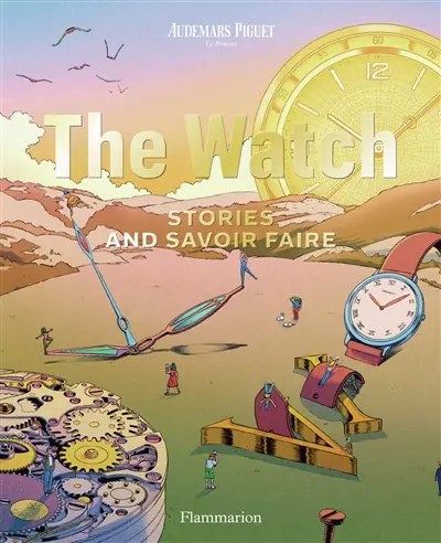 The watch : stories and savoir-faire