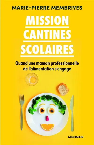 Mission cantines scolaires : quand une maman professionnelle de l'alimentation s'engage