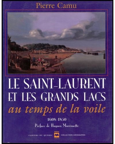 Le Saint-Laurent et les Grands Lacs au temps de la voile, 1608-1850