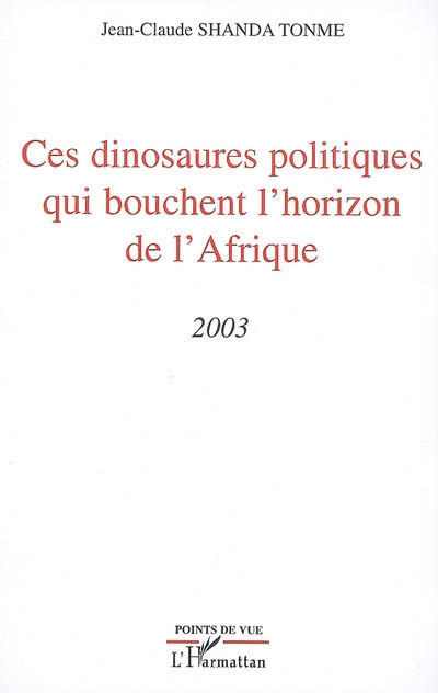 Ces dinosaures politiques qui bouchent l'horizon de l'Afrique : 2003