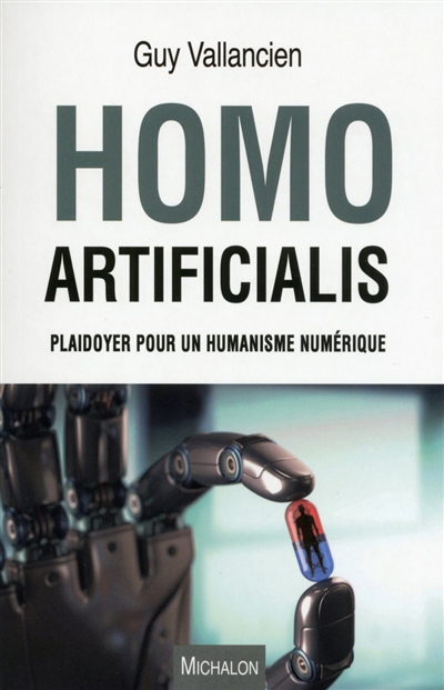 Homo artificialis : plaidoyer pour un humanisme numérique