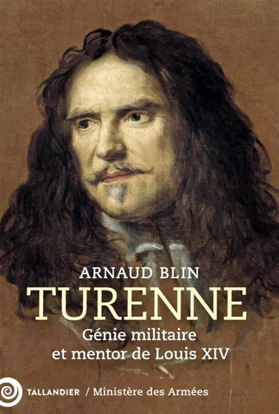 Turenne : génie militaire et mentor de Louis XIV