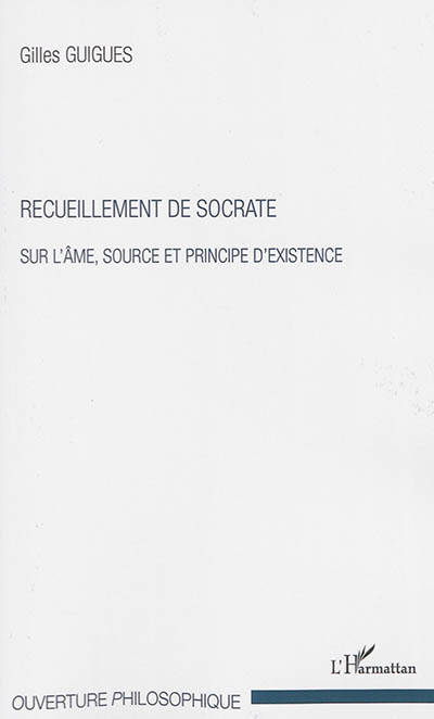 Recueillement de Socrate : sur l'âme, source et principe d'existence