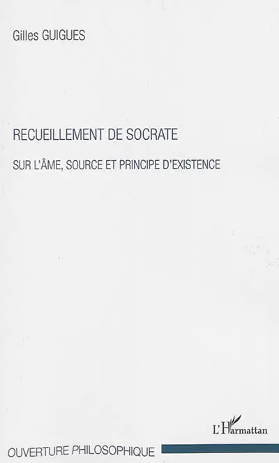 Recueillement de Socrate : sur l'âme, source et principe d'existence
