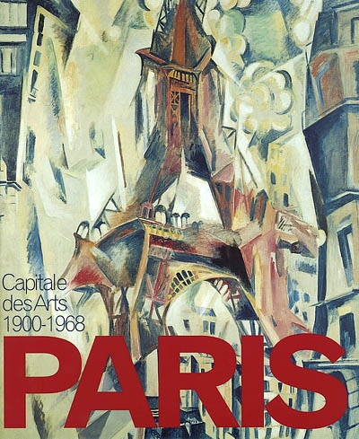 Paris, capitale des arts 1900-1968 : exposition, Londres, Royal Academy of arts, 26 janvier-19 avril 2002, Bilbao, Museo Guggenheim, 21 mai-3 sept. 2002