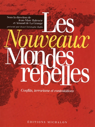Les nouveaux mondes rebelles : conflits, terrorisme et contestations