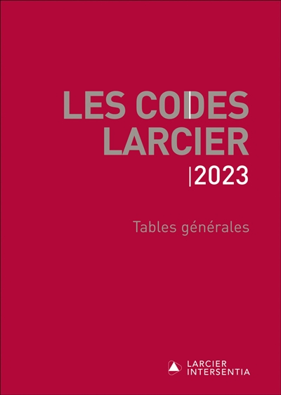 Les codes Larcier. Tables générales : 2023