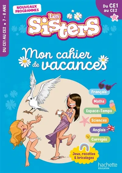 Les sisters, du CE1 au CE2, 7-8 ans : mon cahier de vacances : nouveaux programmes