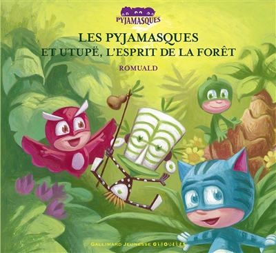 Les Pyjamasques. Vol. 5. Les Pyjamasques et Utupë, l'esprit de la forêt