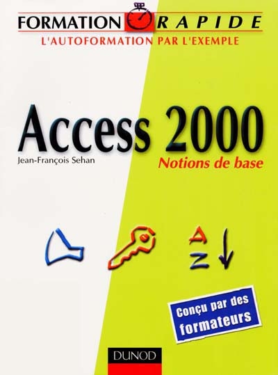 Access 2000 : notions de base : l'autoformation par l'exemple