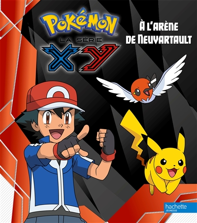 Pokémon : la série XY. Vol. 3. A l'arène de Neuvartault