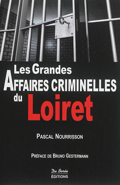 Les grandes affaires criminelles du Loiret