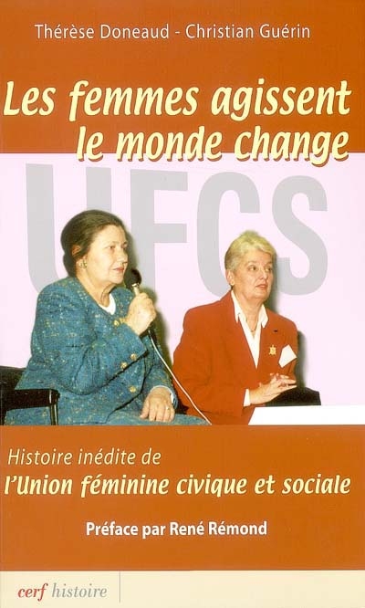 Les femmes agissent, le monde change : histoire inédite de l'Union féminine civique et sociale