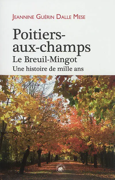 Poitiers-aux-champs : le Breuil-Mingot : une histoire de mille ans