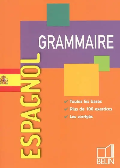Espagnol, grammaire : toutes les bases, plus de 100 exercices, les corrigés