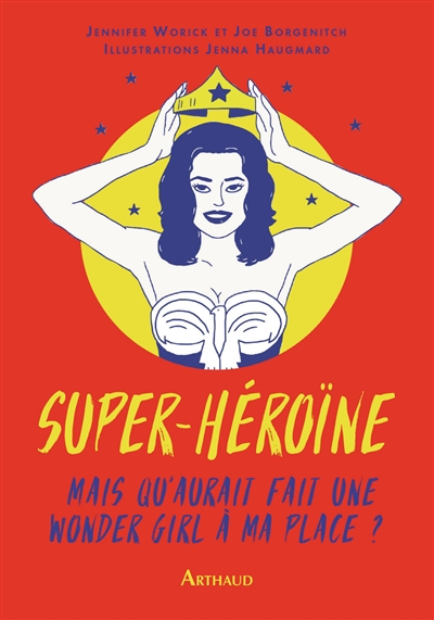 Super-héroïne : mais qu'aurait fait une wonder girl à ma place ?