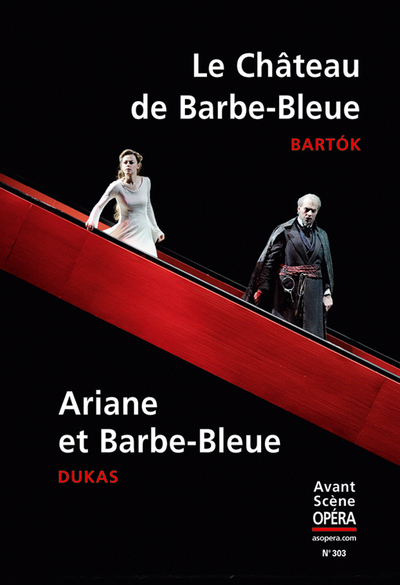Avant-scène opéra (L'), n° 303. Ariane et Barbe-Bleue ou La délivrance inutile : conte en trois actes