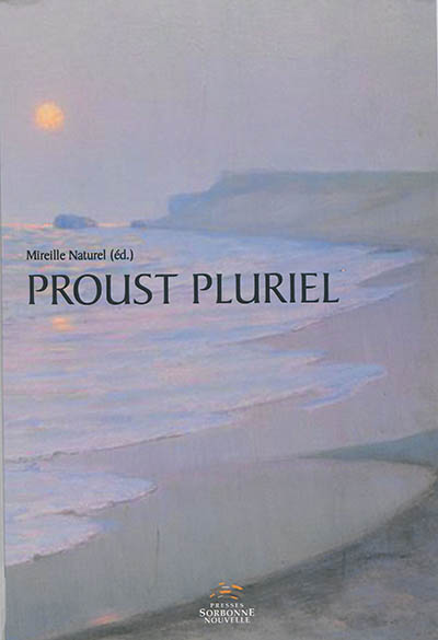 Proust pluriel : le Centre de recherches proustiennes de la Sorbonne nouvelle : état des lieux