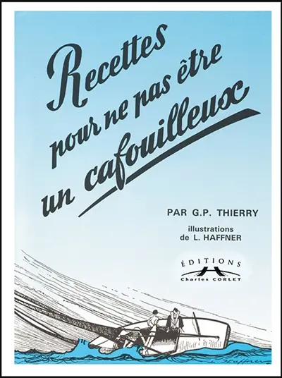 Recettes pour ne pas être un cafouilleux. Vol. 1