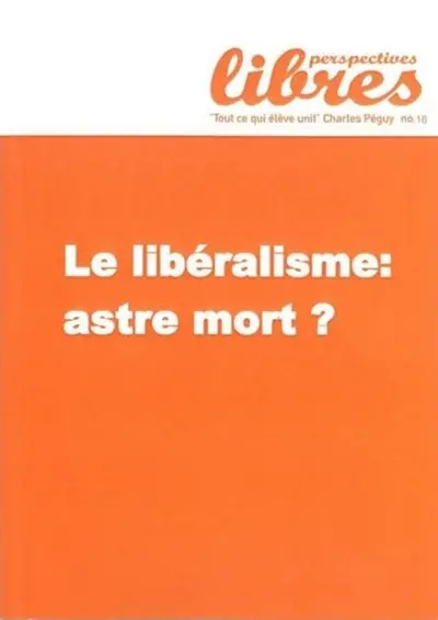 Perspectives libres, n° 16. Le libéralisme : astre mort ?