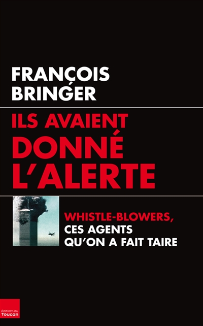 ils avaient donné l'alerte : 11 septembre : whistle-blowers, ces agents qu'on a fait taire