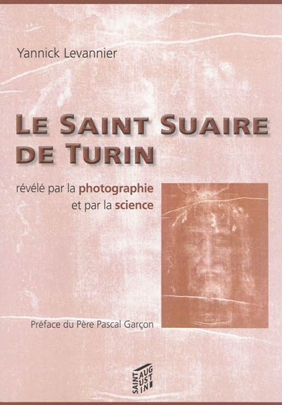 Le saint suaire de Turin révélé par la photographie et la science