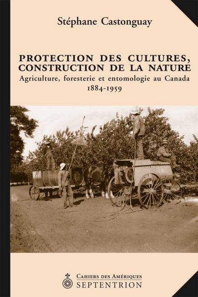 Protection des cultures, construction de la nature : agriculture, foresterie et entomologie au Canada, 1884-1959