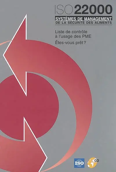 ISO 22000 : systèmes de management de la sécurité des aliments : liste de contrôle à l'usage des PME, êtes-vous prêt ?