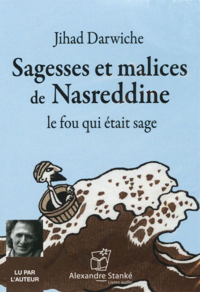 Sagesses et malices de Nasreddine : fou qui était sage