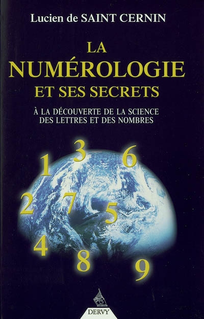 La numérologie et ses secrets : à la découverte de la science des lettres et des nombres