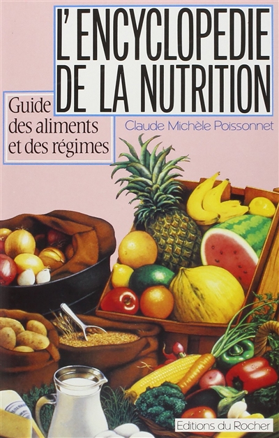 L'Encyclopédie de la nutrition : guide des aliments et des régimes