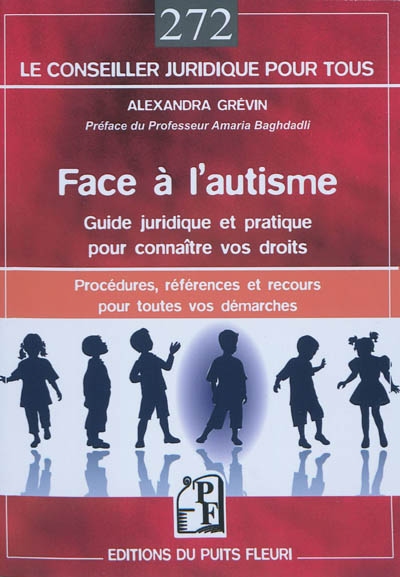 Face à l'autisme : guide juridique et pratique pour connaître vos droits : procédures, références et recours pour toutes vos démarches