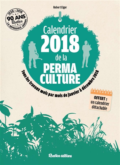 Calendrier 2018 de la permaculture : tous les travaux mois par mois de janvier à décembre 2018