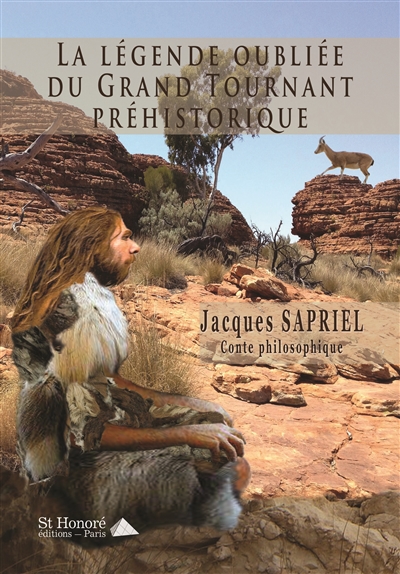 La légende oubliée du grand tournant préhistorique : conte philosophique