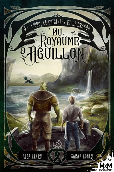 L'Orc, le cuisinier et le dragon : Au royaume d'Aguillon, T3