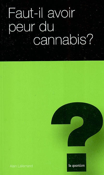 Faut-il avoir peur du cannabis ?