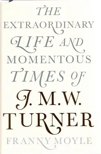 Turner The Extraordinary Life and Momentous Times of Turner (Hardback)