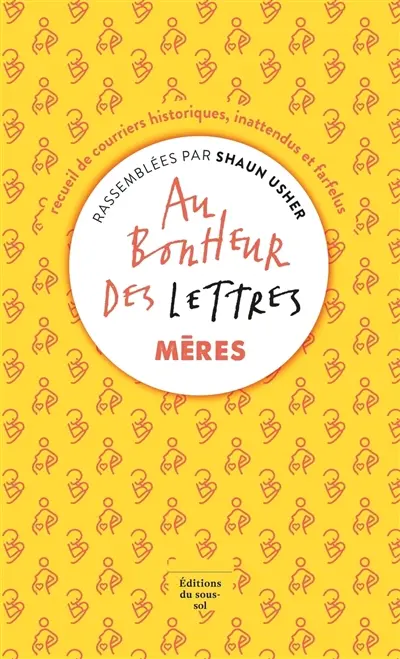 Au bonheur des lettres : recueil de courriers historiques, inattendus et farfelus. Mères