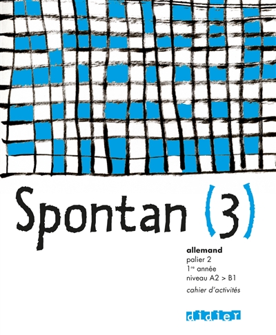 Spontan 3, allemand, palier 2, 1re année, niveau A2-B1 : cahier d'activités