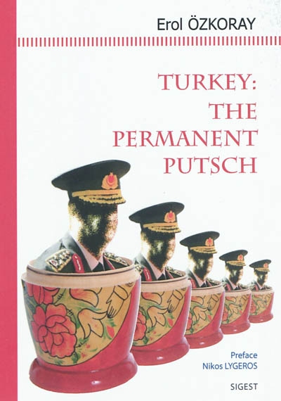 Turkey : the permanent putsch