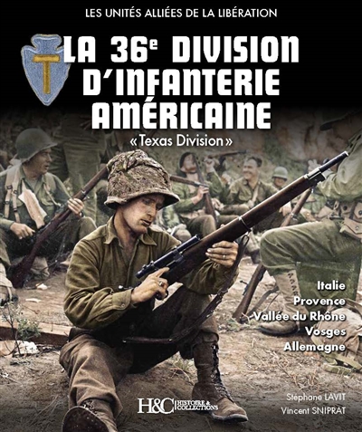 La 36e division d'infanterie américaine : Texas Division : Italie, Provence, vallée du Rhône, Vosges, Allemagne