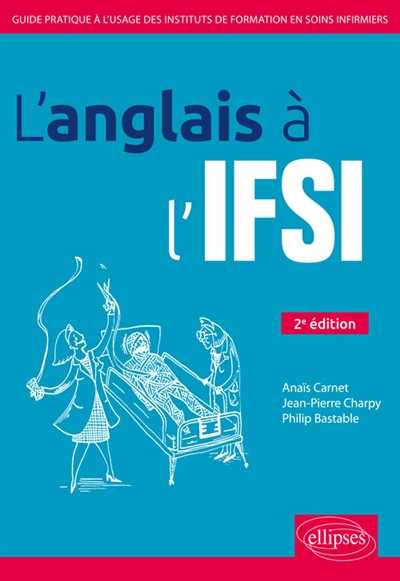 L'anglais à l'IFSI : guide pratique à l'usage des instituts de formation en soins infirmiers