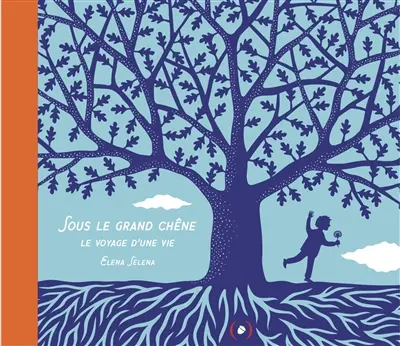 Sous le grand chêne : le voyage d'une vie