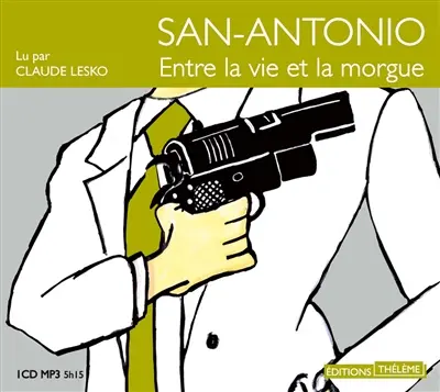 San-Antonio. Entre la vie et la morgue