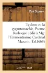 Typhon, ou la gygantomachie, Poëme Burlesque.Tome 2 : Dedié à Monseigneur l'Eminentissime Cardinal Mazarin